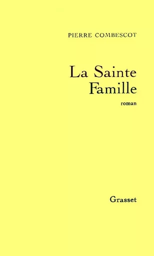 LA SAINTE FAMILLE - Pierre Combescot - GRASSET