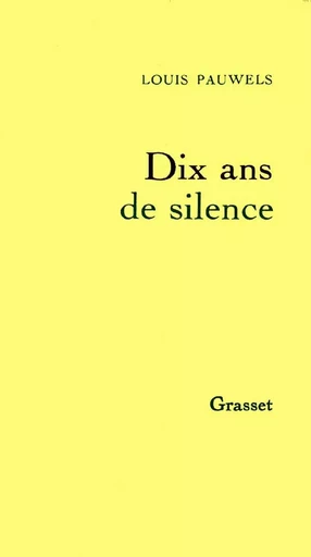 Dix ans de silence - Louis Pauwels - GRASSET