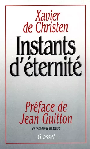 Instants d'éternité - Xavier deChristen - GRASSET