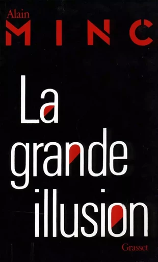 La grande Illusion - Alain Minc - GRASSET