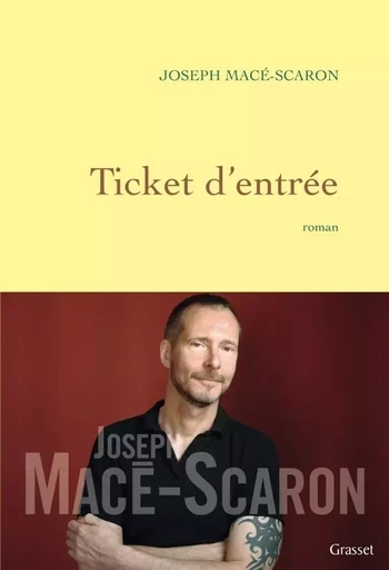 TICKET D ENTREE - Joseph Macé-Scaron - GRASSET