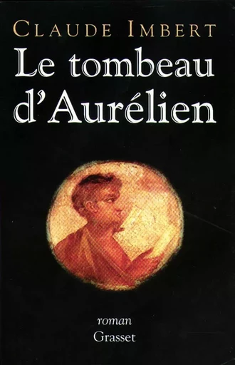 Le tombeau d'Aurélien - Claude Imbert - GRASSET