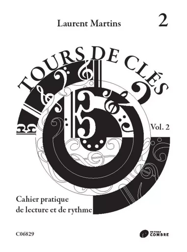 TOURS DE CLES V2 --- FORMATION MUSICALE - CAHIER PRATIQUE DE LECTURE ET DE RYTHME -  MARTINS LAURENT - COMBRE