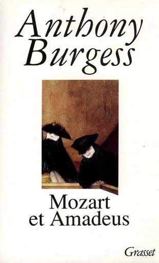 MOZART ET AMADEUS - Anthony Burgess - GRASSET