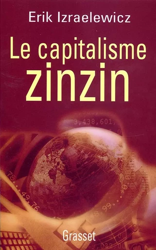 Le capitalisme zinzin - Erik Izraelewicz - GRASSET