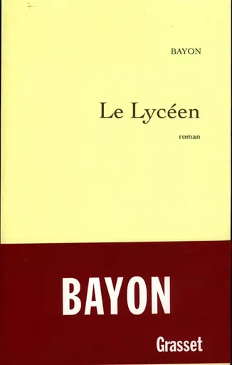 Le lycéen - Bruno Bayon - GRASSET