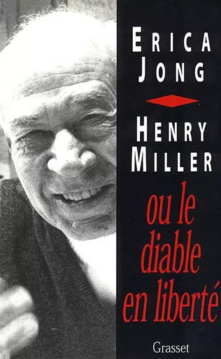 HENRY MILLER OU LE DIABLE EN LIBERTE - Erica Jong - GRASSET