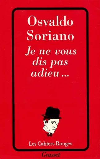 Je ne vous dis pas adieu... - Osvaldo Soriano - GRASSET