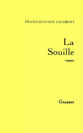 La souille - Franz-Olivier Giesbert - GRASSET