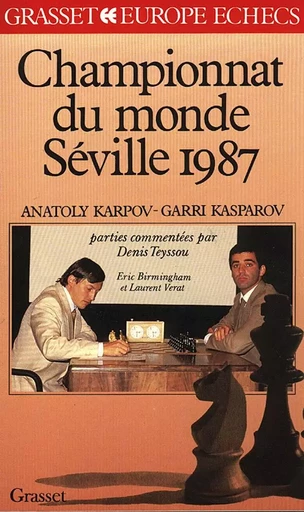 Championnat du monde des échecs. Séville 1987 - Denis Teyssou, Eric Birmingham, Laurent Vérat - GRASSET