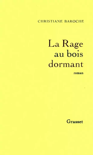 La rage au bois dormant - Christiane Baroche - GRASSET