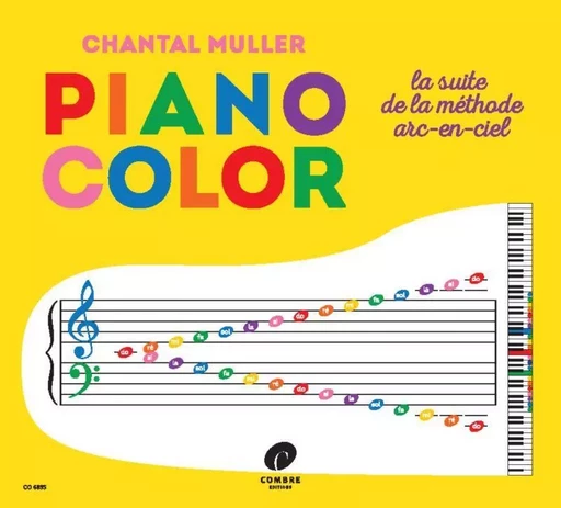 PIANO COLOR --- PIANO - LA SUITE DE LA METHODE ARC-EN-CIEL -  MULLER CHANTAL - COMBRE