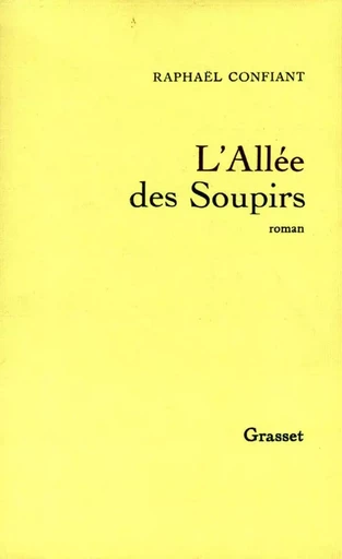 L'allée des soupirs - Raphaël Confiant - GRASSET