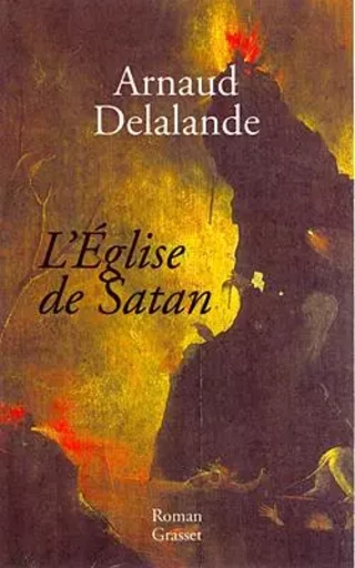 L'église de Satan - Arnaud Delalande - GRASSET