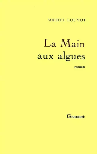 LA MAIN AUX ALGUES - Michel Louyot - GRASSET