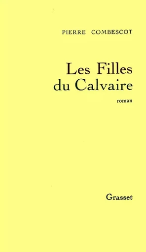 Les filles du Calvaire - Pierre Combescot - GRASSET