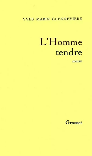 L'homme tendre - Yves Mabin-Chennevière - GRASSET