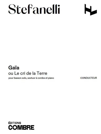 GAIA OU LE CRI DE LA TERRE POUR BASSON SOLO, SEXTUOR A CORDES ET PIANO --- CONDUCTEUR -  STEFANELLI MATTHIEU - COMBRE