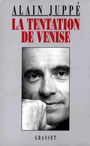 La tentation de Venise - Alain Juppé - GRASSET