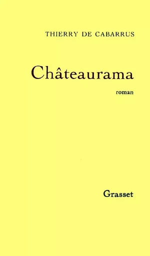 Châteaurama - Thierry deCabarrus - GRASSET