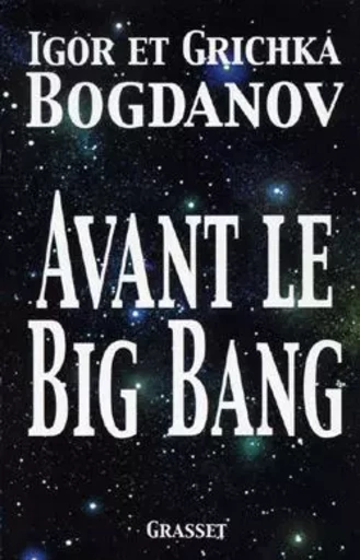 Avant le big bang - Igor Bogdanov, Grichka Bogdanov - GRASSET