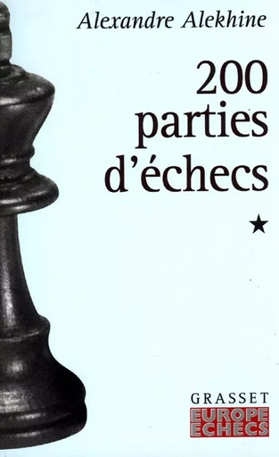 200 parties d'échecs - tome 1 - Alexandre Alekhine - GRASSET