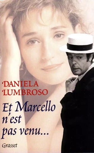 Et Marcello n'est pas venu... - Daniela Lumbroso - GRASSET