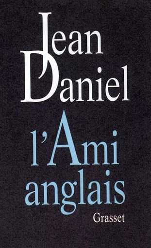 L'ami anglais - Jean Daniel - GRASSET