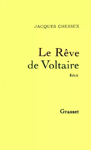 LE REVE DE VOLTAIRE - Jacques Chessex - GRASSET