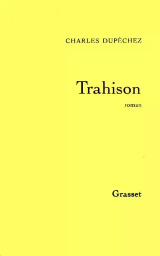 Trahison - Charles F. Dupêchez - GRASSET