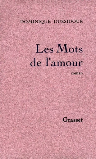 Les mots de l'amour - Dominique Dussidour - GRASSET