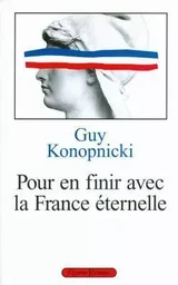 Pour en finir avec la France éternelle