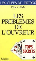 Tops secrets: les problèmes de l'ouvreur