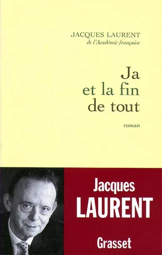 JA ET LA FIN DE TOUT - Jacques Laurent - GRASSET