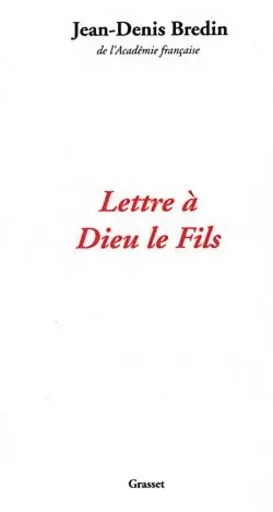 Lettre à Dieu le fils - Jean-Denis Bredin - GRASSET