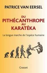 Du Pithécanthrope au Karatéka