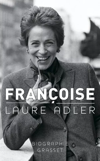 FRANCOISE - Laure Adler - GRASSET