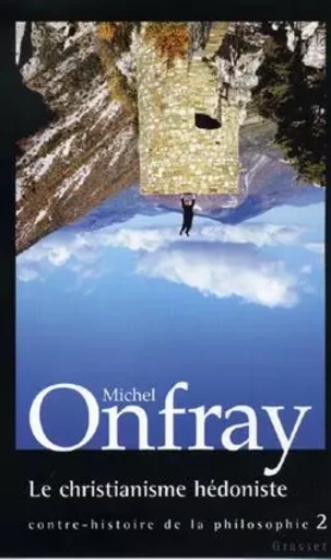 Le christianisme hédoniste - Michel Onfray - GRASSET