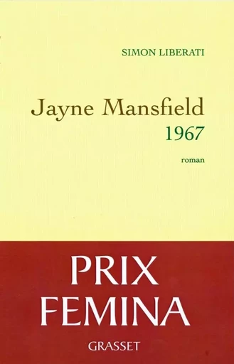 Jayne Mansfield 1967 - Prix Fémina 2011 - Simon Liberati - GRASSET