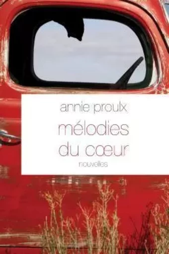 Mélodies du coeur - Annie Proulx - GRASSET