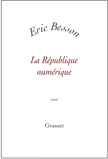 La République numérique - Eric Besson - GRASSET