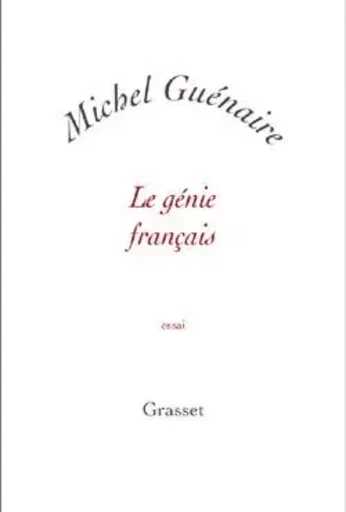 Le génie français - Michel Guénaire - GRASSET