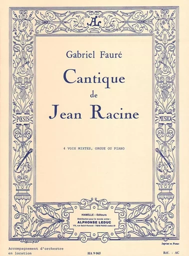 GABRIEL FAURE :  CANTIQUE DE JEAN RACINE - 4 VOIX MIXTES ET ORGUE (OU PIANO) -  FAURE, GABRIEL (COMP - ALPHONSE LEDUC