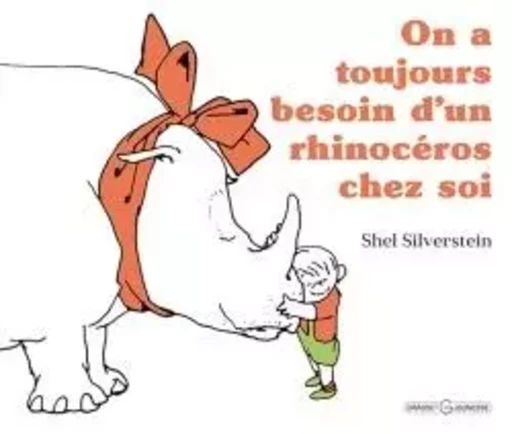 On a toujours besoin d'un rhinocéros chez soi - Shel Silverstein - GRASSET JEUNESS