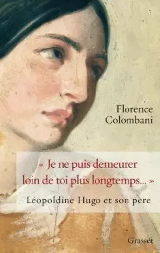 JE NE PUIS DEMEURER LOIN DE TOI PLUS ... - Florence Colombani - GRASSET