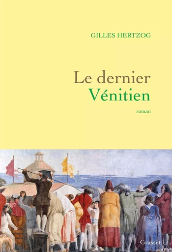 LE DERNIER VENITIEN - Gilles Hertzog - GRASSET