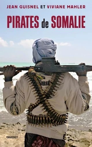 Pirates de Somalie - Jean Guisnel, Viviane Mahler - GRASSET