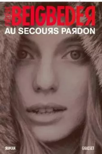 Au secours pardon - Frédéric Beigbeder - GRASSET