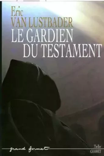 LE GARDIEN DU TESTAMENT - Eric vanLustbader - GRASSET