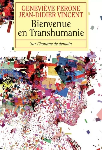 Bienvenue en Transhumanie - Geneviève Férone-Creuzet, Jean-Didier Vincent - GRASSET